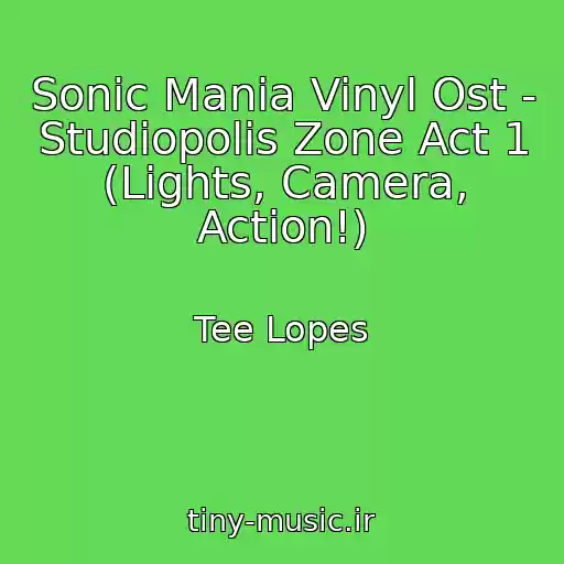 کاور آهنگ Sonic Mania Vinyl Ost - Studiopolis Zone Act 1 (Lights, Camera, Action!) از Tee Lopes