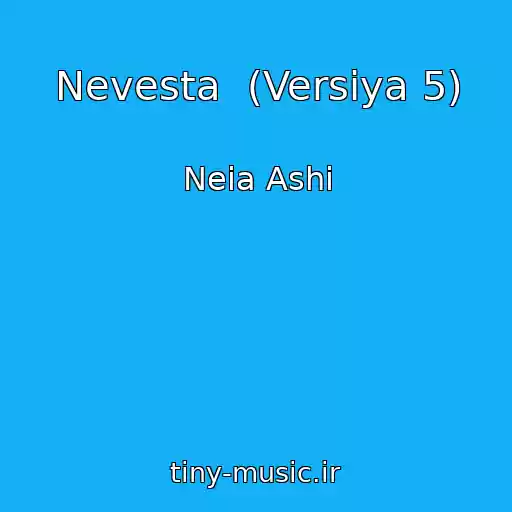 کاور آهنگ Nevesta  (Versiya 5) از Neia Ashi