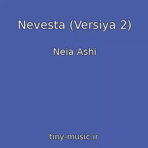 کاور آهنگ Nevesta (Versiya 2) از Neia Ashi