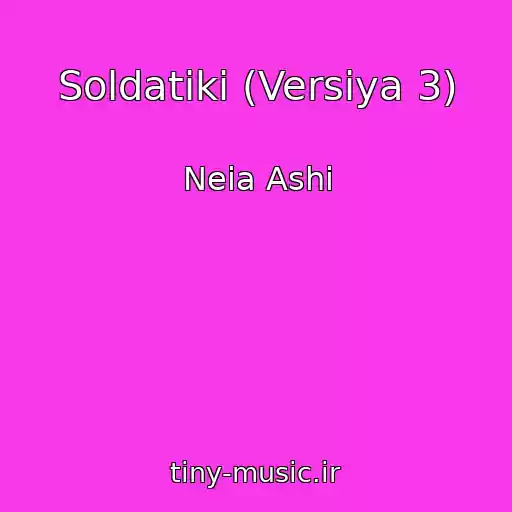 کاور آهنگ Soldatiki (Versiya 3) از Neia Ashi