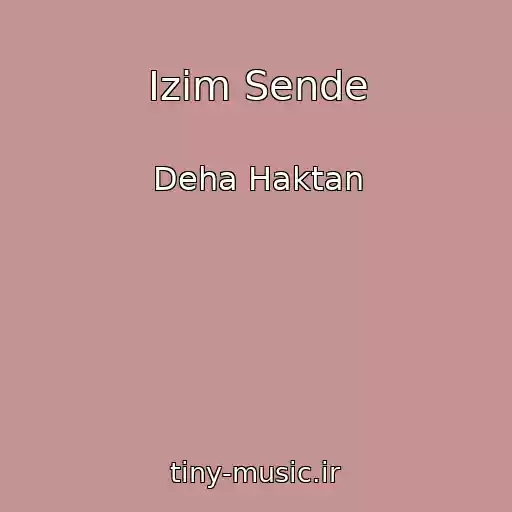 کاور آهنگ Izim Sende از Deha Haktan