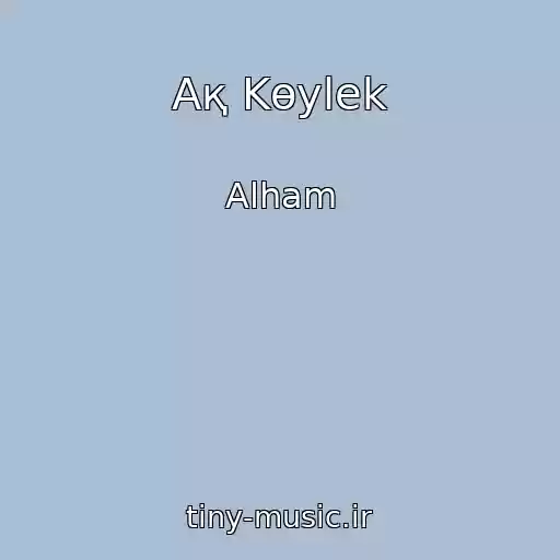 کاور آهنگ Aқ Kөylek از Alham