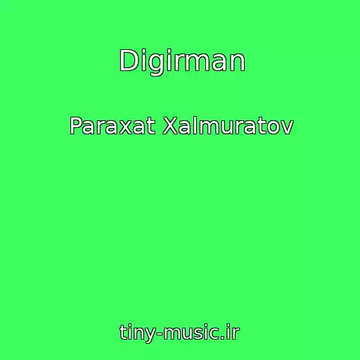 کاور آهنگ Digirman از Paraxat Xalmuratov