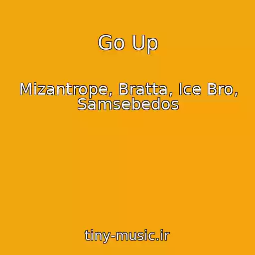 کاور آهنگ Go Up از Mizantrope, Bratta, Ice Bro, Samsebedos