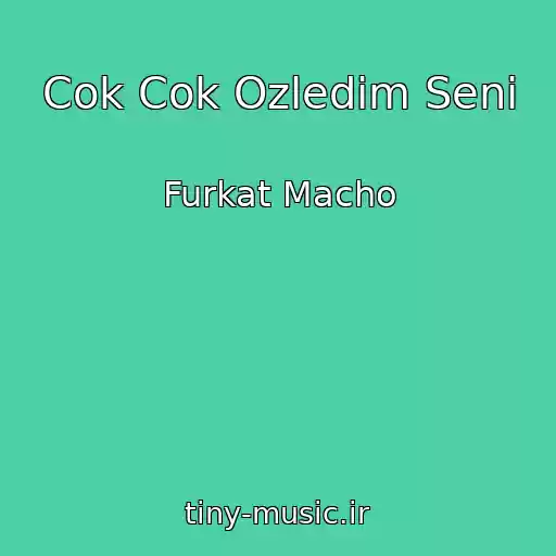 کاور آهنگ Cok Cok Ozledim Seni از Furkat Macho
