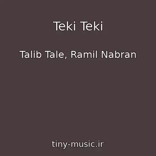 کاور آهنگ Teki Teki از Talib Tale, Ramil Nabran