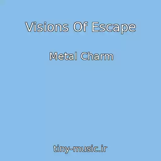 کاور آهنگ Visions Of Escape از Metal Charm