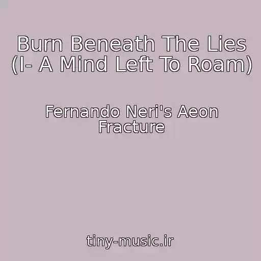 کاور آهنگ Burn Beneath The Lies (I- A Mind Left To Roam) از Fernando Neri's Aeon Fracture