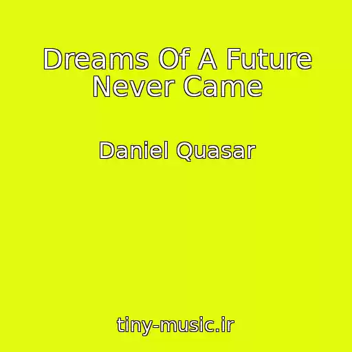 کاور آهنگ Dreams Of A Future Never Came از Daniel Quasar