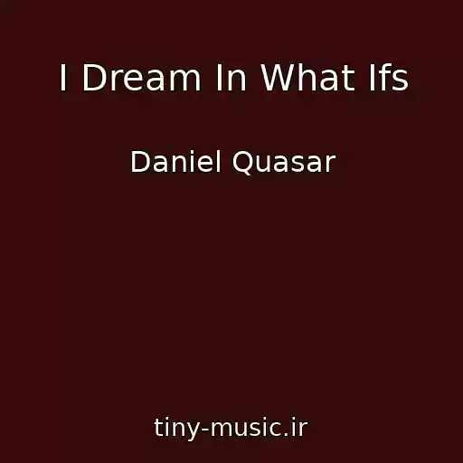 کاور آهنگ I Dream In What Ifs از Daniel Quasar