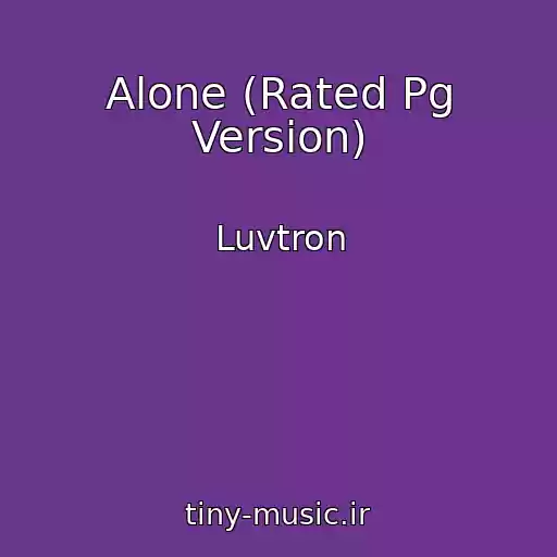 کاور آهنگ Alone (Rated Pg Version) از Luvtron