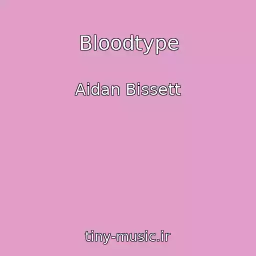 کاور آهنگ Bloodtype از Aidan Bissett