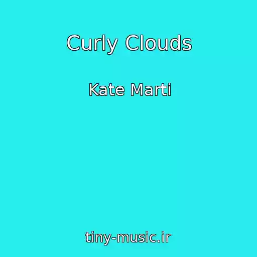 کاور آهنگ Curly Clouds از Kate Marti