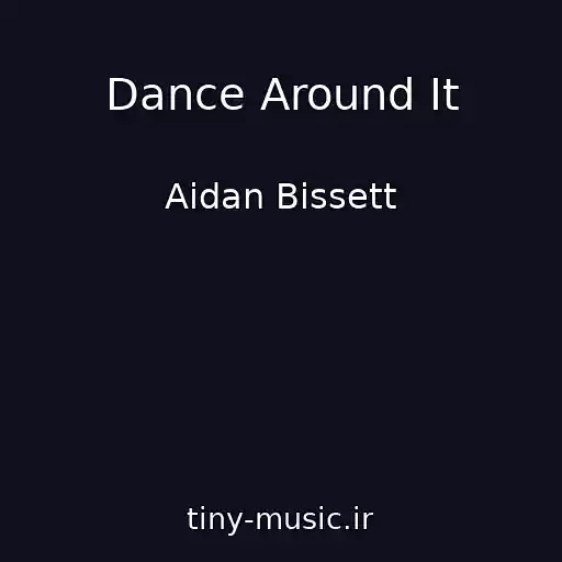 کاور آهنگ Dance Around It از Aidan Bissett