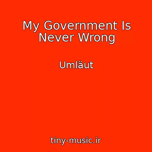 کاور آهنگ My Government Is Never Wrong از Umläut