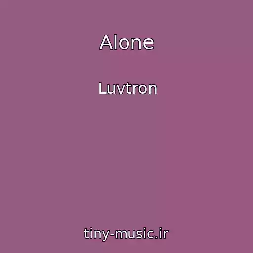 کاور آهنگ Alone از Luvtron