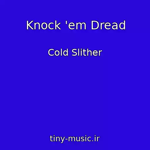 کاور آهنگ Knock 'em Dread از Cold Slither