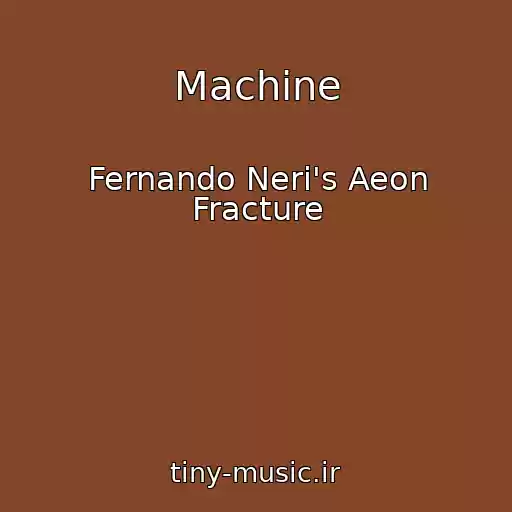کاور آهنگ Machine از Fernando Neri's Aeon Fracture
