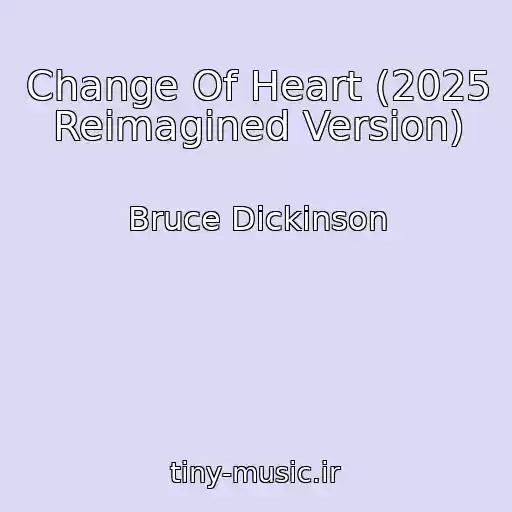 کاور آهنگ Change Of Heart (2025 Reimagined Version) از Bruce Dickinson