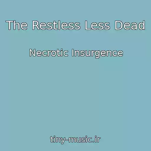 کاور آهنگ The Restless Less Dead از Necrotic Insurgence