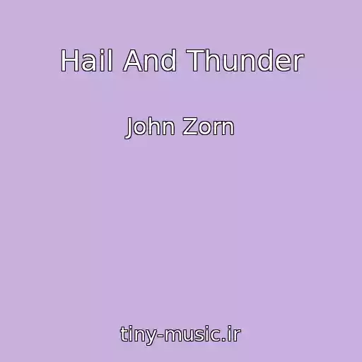 کاور آهنگ Hail And Thunder از John Zorn