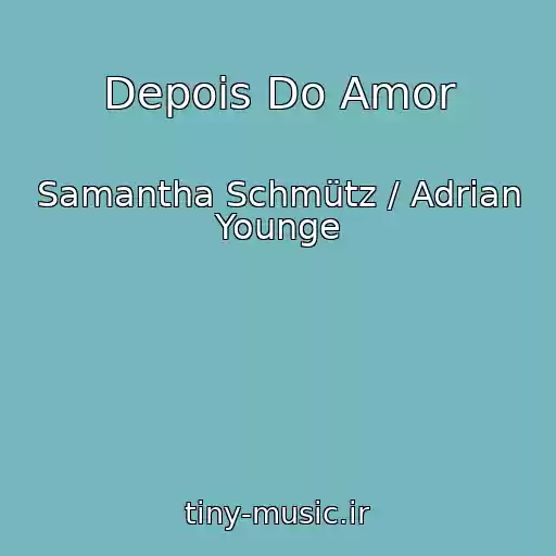 کاور آهنگ Depois Do Amor از Samantha Schmütz / Adrian Younge