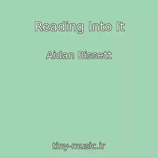 کاور آهنگ Reading Into It از Aidan Bissett