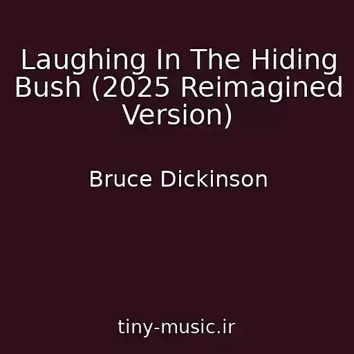 کاور آهنگ Laughing In The Hiding Bush (2025 Reimagined Version) از Bruce Dickinson