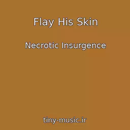 کاور آهنگ Flay His Skin از Necrotic Insurgence