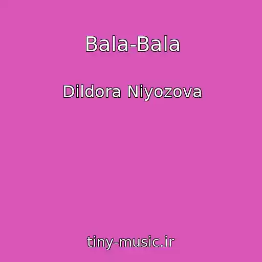 کاور آهنگ Bala-Bala از Dildora Niyozova