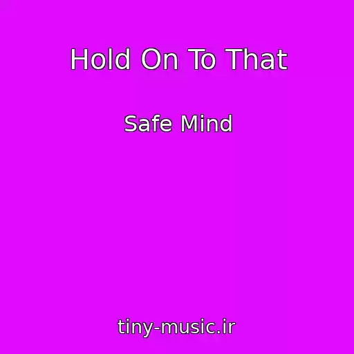 کاور آهنگ Hold On To That از Safe Mind
