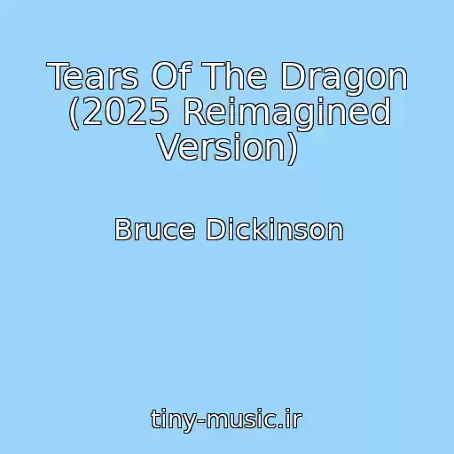 کاور آهنگ Tears Of The Dragon (2025 Reimagined Version) از Bruce Dickinson