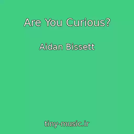 کاور آهنگ Are You Curious? از Aidan Bissett