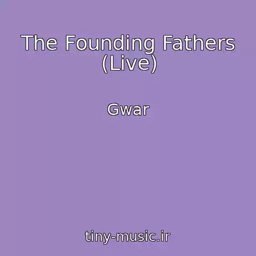 کاور آهنگ The Founding Fathers (Live) از Gwar