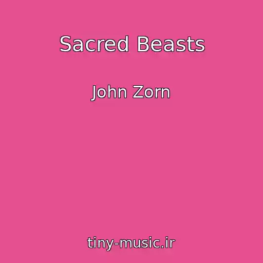 کاور آهنگ Sacred Beasts از John Zorn