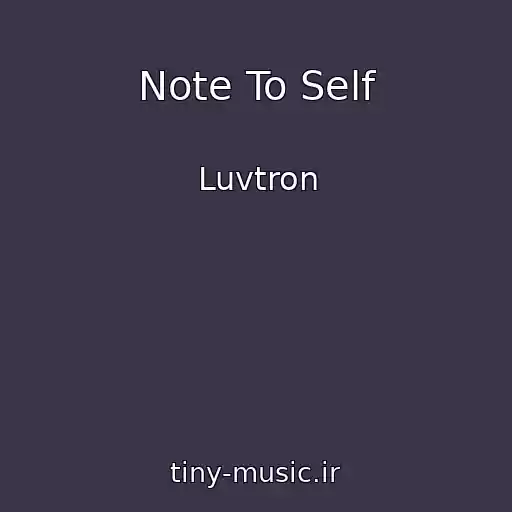 کاور آهنگ Note To Self از Luvtron