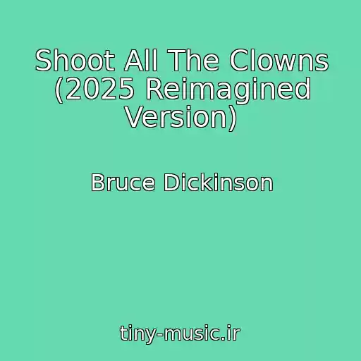 کاور آهنگ Shoot All The Clowns (2025 Reimagined Version) از Bruce Dickinson