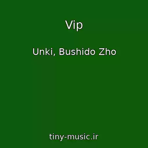 کاور آهنگ Vip از Unki, Bushido Zho
