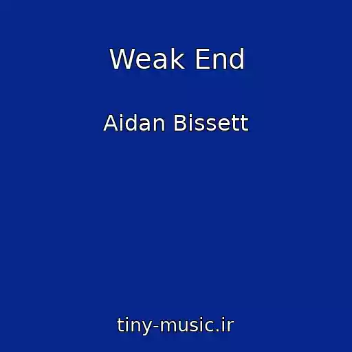 کاور آهنگ Weak End از Aidan Bissett