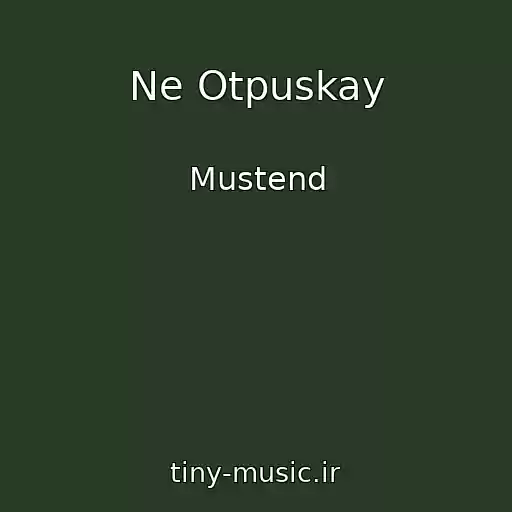 کاور آهنگ Ne Otpuskay از Mustend