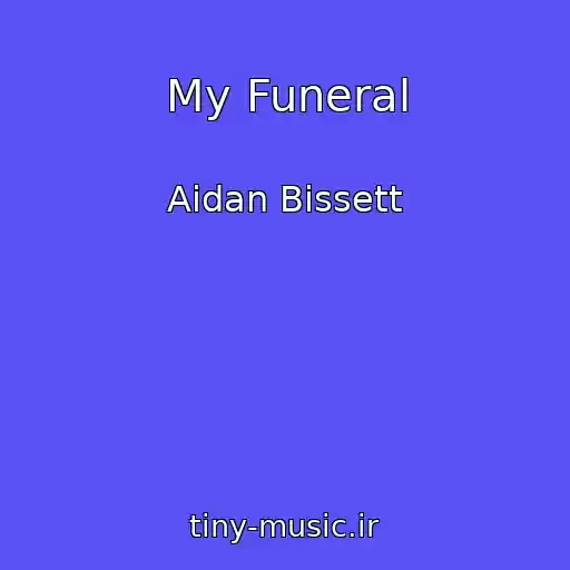 کاور آهنگ My Funeral از Aidan Bissett