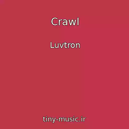 کاور آهنگ Crawl از Luvtron