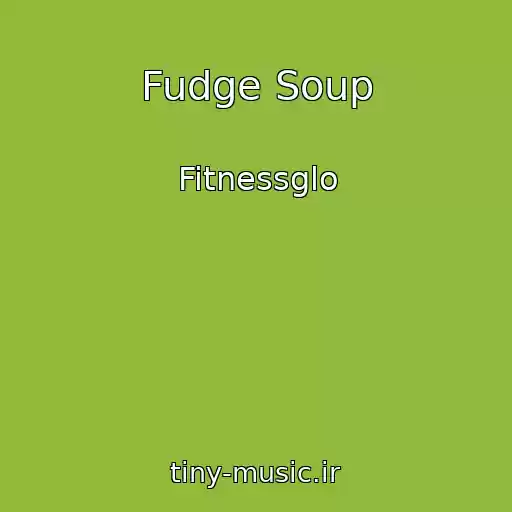 کاور آهنگ Fudge Soup از Fitnessglo