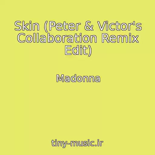 کاور آهنگ Skin (Peter & Victor's Collaboration Remix Edit) از Madonna