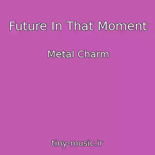 کاور آهنگ Future In That Moment از Metal Charm
