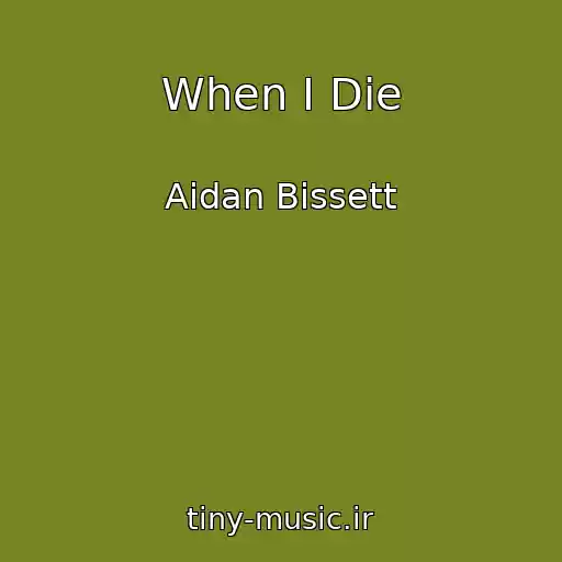 کاور آهنگ When I Die از Aidan Bissett