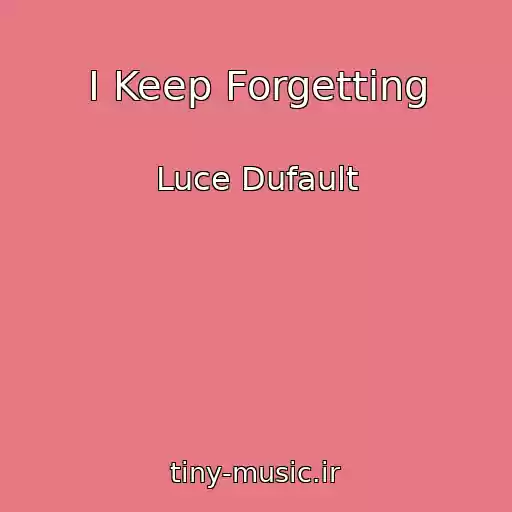 کاور آهنگ I Keep Forgetting از Luce Dufault