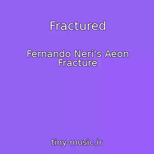 کاور آهنگ Fractured از Fernando Neri's Aeon Fracture