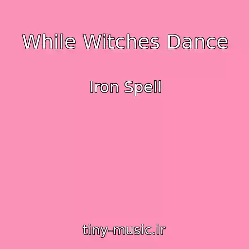 کاور آهنگ While Witches Dance از Iron Spell