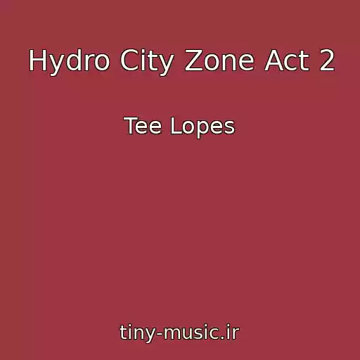 کاور آهنگ Hydro City Zone Act 2 از Tee Lopes